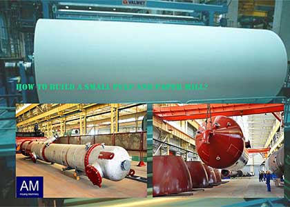 How To Build A Small Pulp And Paper Mill?